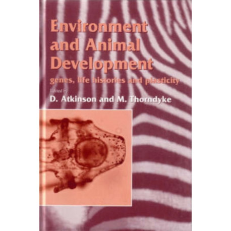Environment and Animal Development: Genes, Life Histories and Plasticity