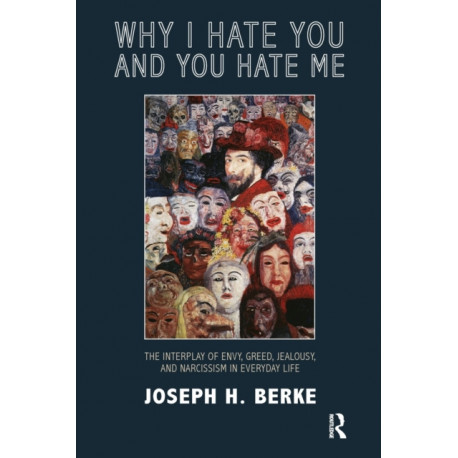 Why I Hate You and You Hate Me: The Interplay of Envy, Greed, Jealousy and Narcissism in Everyday Life