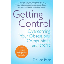 Getting Control: Overcoming Your Obsessions, Compulsions and OCD