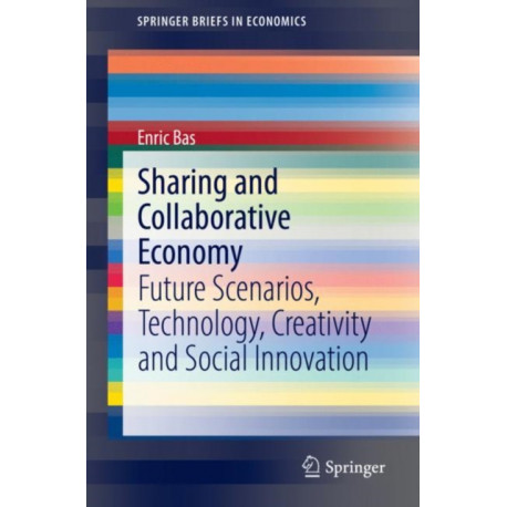 Sharing and Collaborative Economy: Future Scenarios, Technology, Creativity and Social Innovation