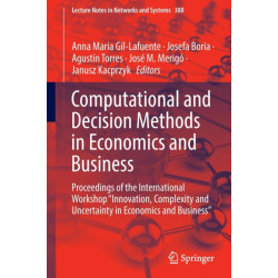 Computational and Decision Methods in Economics and Business: Proceedings of the International Workshop “Innovation, Complexity and Uncertainty in Economics and Business”