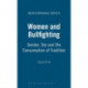 Women and Bullfighting: Gender, Sex and the Consumption of Tradition