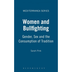 Women and Bullfighting: Gender, Sex and the Consumption of Tradition