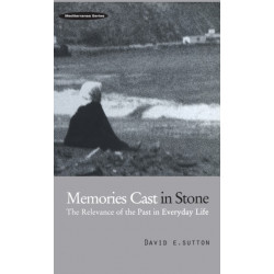 Memories Cast in Stone: The Relevance of the Past in Everyday Life