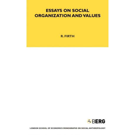 Essays on Social Organisation and Values: London School of Economics Monographs on Social Anthropology