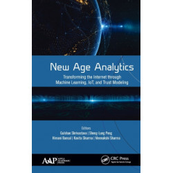 New Age Analytics: Transforming the Internet through Machine Learning, IoT, and Trust Modeling