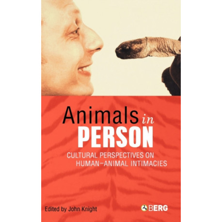 Animals in Person: Cultural Perspectives on Human-Animal Intimacies