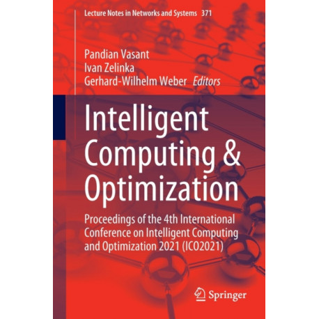 Intelligent Computing & Optimization: Proceedings of the 4th International Conference on Intelligent Computing and Optimization 2021 (ICO2021)