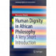 Human Dignity in African Philosophy: A Very Short Introduction