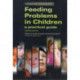 Feeding Problems in Children: A Practical Guide, Second Edition