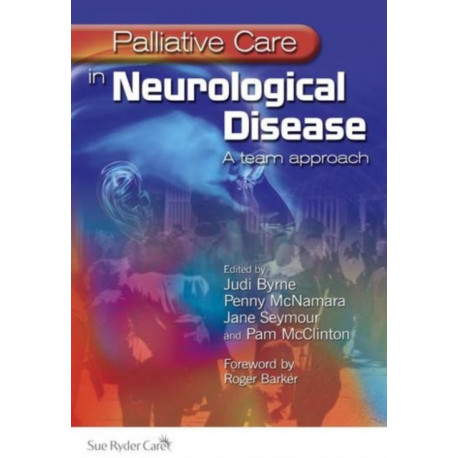 Palliative Care in Neurological Disease: A Team Approach