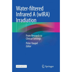 Water-filtered Infrared A (wIRA) Irradiation: From Research to Clinical Settings