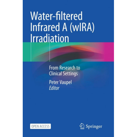 Water-filtered Infrared A (wIRA) Irradiation: From Research to Clinical Settings