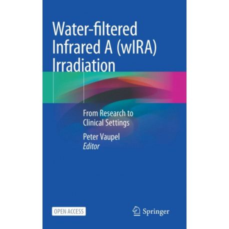 Water-filtered Infrared A (wIRA) Irradiation: From Research to Clinical Settings