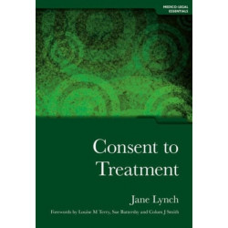 Consent to Treatment: Medico-Legal Essentials