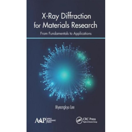 X-Ray Diffraction for Materials Research: From Fundamentals to Applications