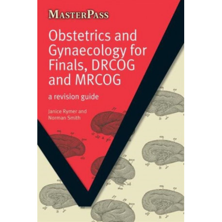 Obstetrics and Gynaecology for Finals, DRCOG and MRCOG: A Revision Guide
