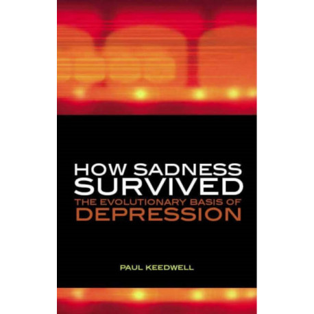 How Sadness Survived: The Evolutionary Basis of Depression
