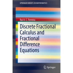 Discrete Fractional Calculus and Fractional Difference Equations