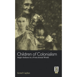 Children of Colonialism: Anglo-Indians in a Postcolonial World
