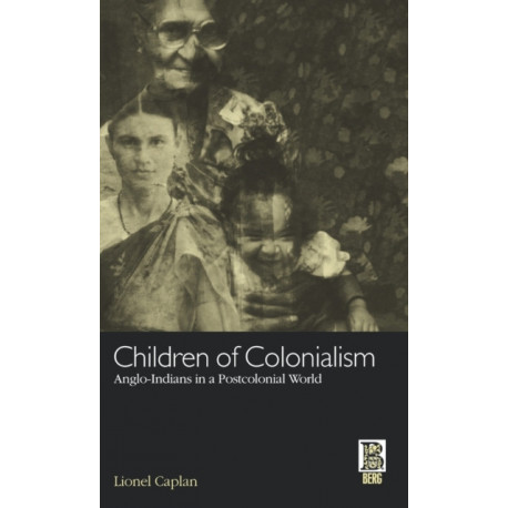Children of Colonialism: Anglo-Indians in a Postcolonial World