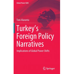 Turkey’s Foreign Policy Narratives: Implications of Global Power Shifts