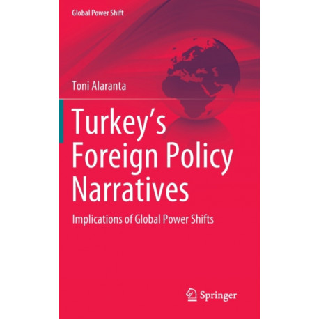 Turkey’s Foreign Policy Narratives: Implications of Global Power Shifts
