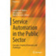 Service Automation in the Public Sector: Concepts, Empirical Examples and Challenges
