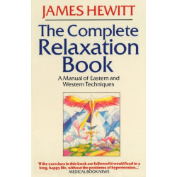 The Complete Relaxation Book: A Manual of Eastern and Western Techniques