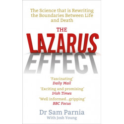 The Lazarus Effect: The Science That is Rewriting the Boundaries Between Life and Death