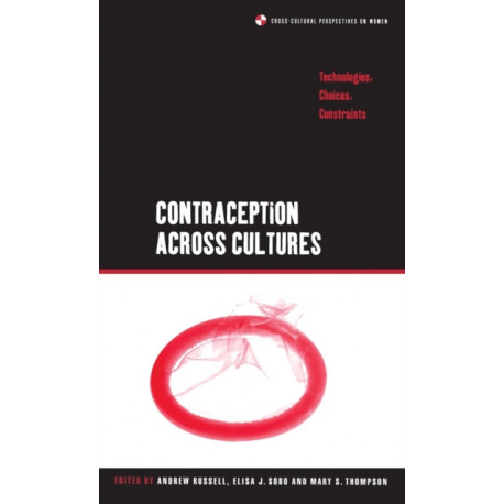 Contraception across Cultures: Technologies, Choices, Constraints