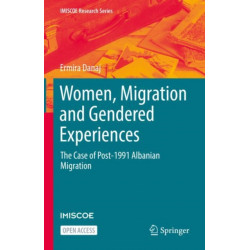 Women, Migration and Gendered Experiences: The Case of Post-1991 Albanian Migration