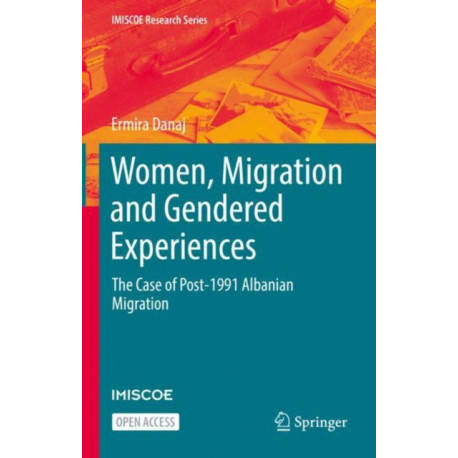 Women, Migration and Gendered Experiences: The Case of Post-1991 Albanian Migration