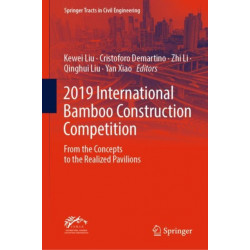 2019 International Bamboo Construction Competition: From the Concepts to the Realized Pavilions