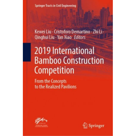 2019 International Bamboo Construction Competition: From the Concepts to the Realized Pavilions