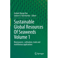 Sustainable Global Resources Of Seaweeds Volume 1: Bioresources , cultivation, trade and multifarious applications