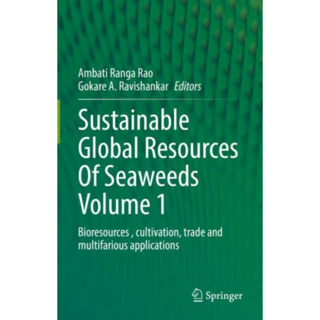Sustainable Global Resources Of Seaweeds Volume 1: Bioresources , cultivation, trade and multifarious applications