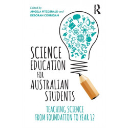 Science Education for Australian Students: Teaching Science from Foundation to Year 12
