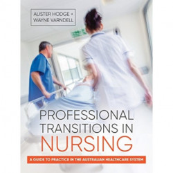 Professional Transitions in Nursing: A guide to practice in the Australian healthcare system