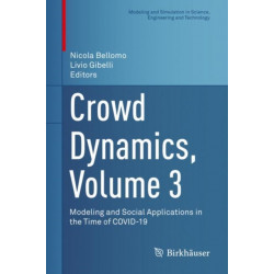 Crowd Dynamics, Volume 3: Modeling and Social Applications in the Time of COVID-19