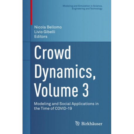 Crowd Dynamics, Volume 3: Modeling and Social Applications in the Time of COVID-19