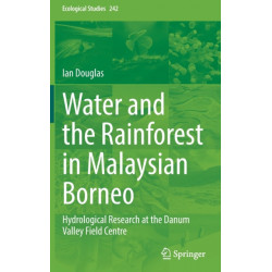 Water and the Rainforest in Malaysian Borneo: Hydrological Research at the Danum Valley Field Studies Center
