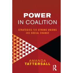 Power in Coalition: Strategies for strong unions and social change
