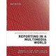 Reporting in a Multimedia World: An introduction to core journalism skills