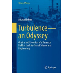 Turbulence—an Odyssey: Origins and Evolution of a Research Field at the Interface of Science and Engineering