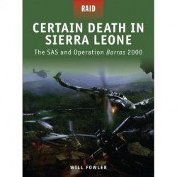 Certain Death in Sierra Leone: The SAS and Operation Barras 2000
