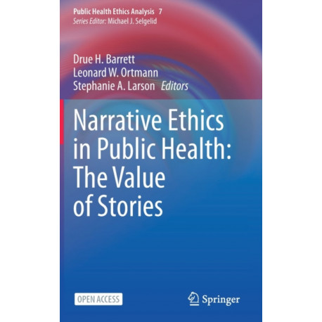 Narrative Ethics in Public Health: The Value of Stories