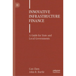 Innovative Infrastructure Finance: A Guide for State and Local Governments