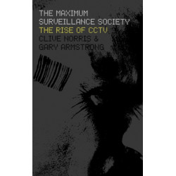 The Maximum Surveillance Society: The Rise of CCTV
