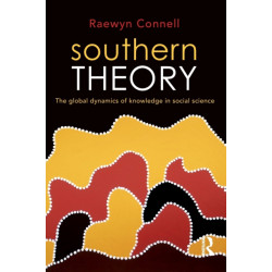 Southern Theory: The global dynamics of knowledge in social science